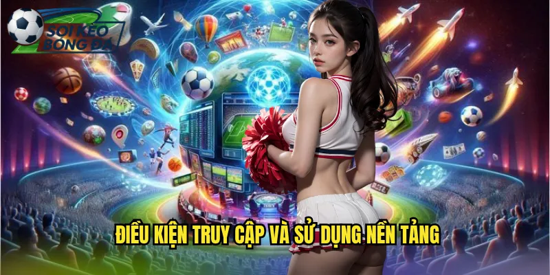 Điều Khoản Điều Kiện Soi Kèo Bóng Đá Quy Định Sử Dụng Dịch Vụ 1 Điều Kiện Truy Cập Và Sử Dụng Nền Tảng