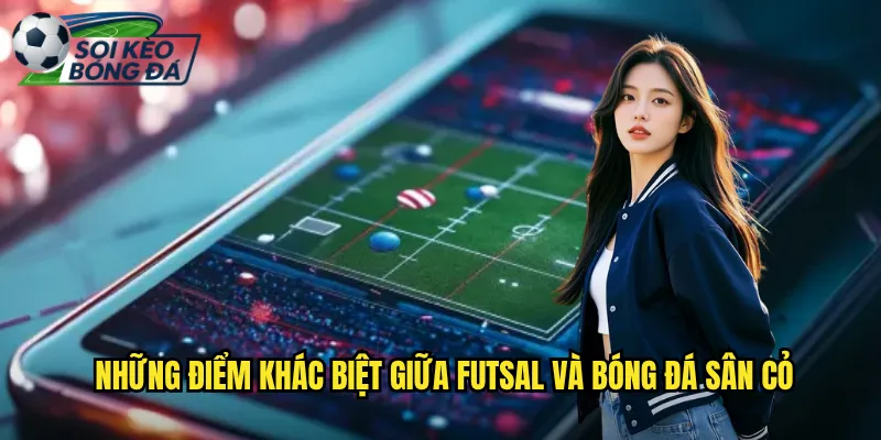 Luật Bóng Đá Futsal Đầy Đủ - Hướng Dẫn Chi Tiết Từ Soi Kèo Bóng Đá 2 Những Điểm Khác Biệt Giữa Futsal Và Bóng Đá Sân Cỏ