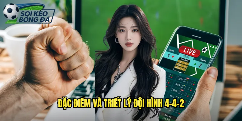 Đặc Điểm Và Triết Lý Đội Hình 4-4-2