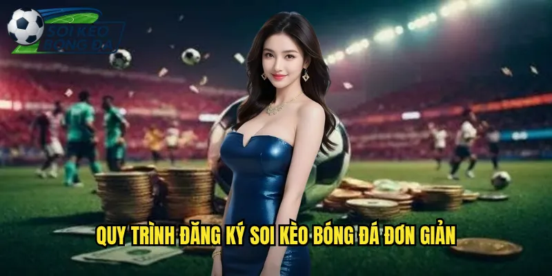 Đăng Ký Soi Kèo Bóng Đá Nhận Phân Tích Miễn Phí Ngay Hôm Nay 2 Quy Trình Đăng Ký Soi Kèo Bóng Đá Đơn Giản