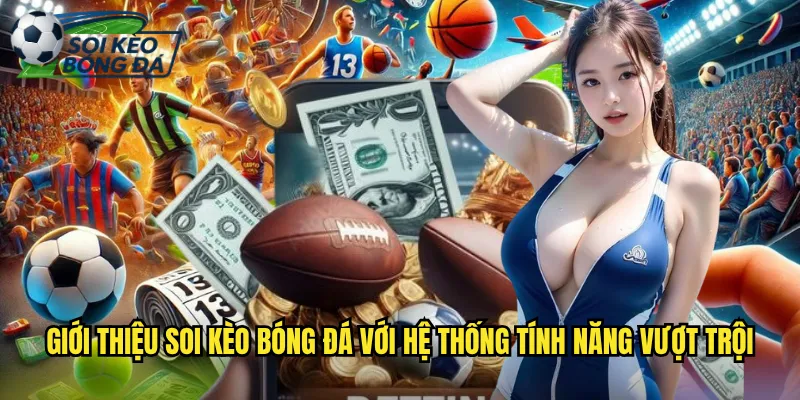 Giới Thiệu Soi Kèo Bóng Đá Nền Tảng Phân Tích Kèo Chuyên Nghiệp 2 Giới Thiệu Soi Kèo Bóng Đá Với Hệ Thống Tính Năng Vượt Trội