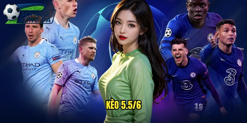 Kèo 5.5/6 Soi Kèo Bóng Đá Phân Tích Kèo Tài Xỉu Cao 2 kèo 5.5/6