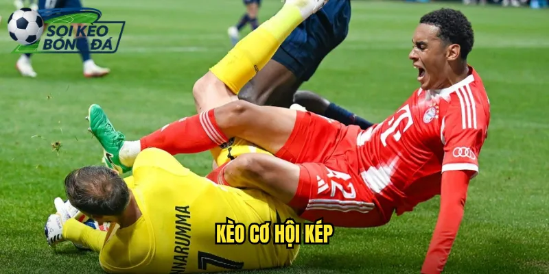 Kèo Cơ Hội Kép Soi Kèo Bóng Đá Tăng Tỷ Lệ Thắng Gấp Đôi 9 kèo cơ hội kép