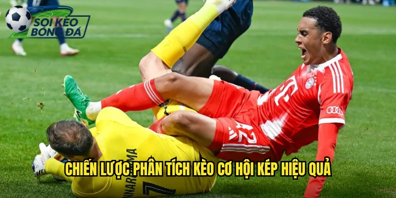 Kèo Cơ Hội Kép Soi Kèo Bóng Đá Tăng Tỷ Lệ Thắng Gấp Đôi 3 Chiến Lược Phân Tích Kèo Cơ Hội Kép Hiệu Quả